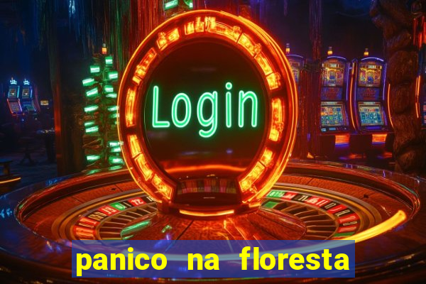 panico na floresta 2 filme completo dublado mega filmes